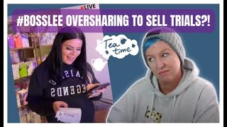 #BOSSLEE Oversharing to Sell Trials?! #ANTIMLM #imbosslee