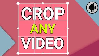 How to Crop A Video on Android (Easy!) screenshot 2