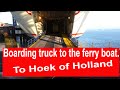 Boarding the truck on the ferry  hoek of holland