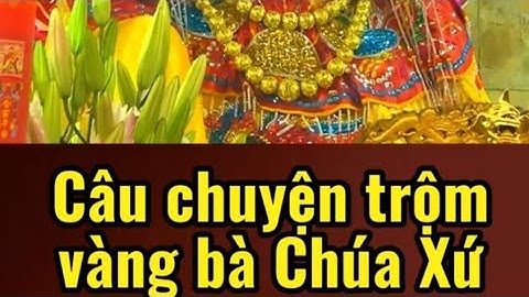 cậu truyện trộm vàng bà chúa xứ núi sam châu đốc an giang