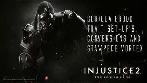 Injustice 2 - Gorilla Grodd Trait Set ups, Conversions & Stampede Vortex