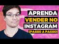 PASSO A PASSO DE COMO VENDER MUITO PELO INSTAGRAM [tutorial completo]