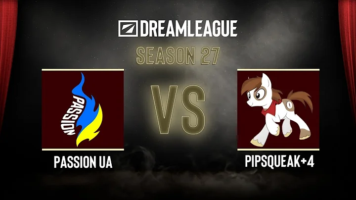 Dota2 - Passion UA vs Pipsqueak+4 - DreamLeague Season 27 - Group Stage