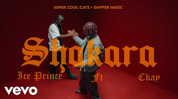 Ice Prince & CKay - Shakara (Official Video)