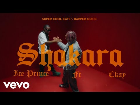 Ice Prince & CKay - Shakara (Official Video)