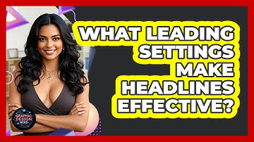 What Leading Settings Make Headlines Effective? - Graphic Design Nerd