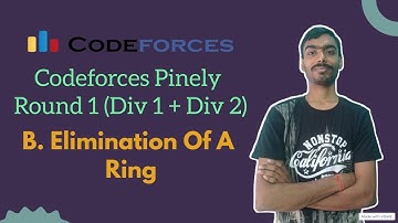 Elimination of a Ring || Codeforces Pinely Round 1 (Div 1 + Div 2) || Codeforces