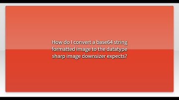 How do I convert a base64 string formatted image to the datatype sharp image downsizer expects?