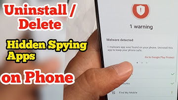 How to uninstall or delete hidden Spying apps from Phone