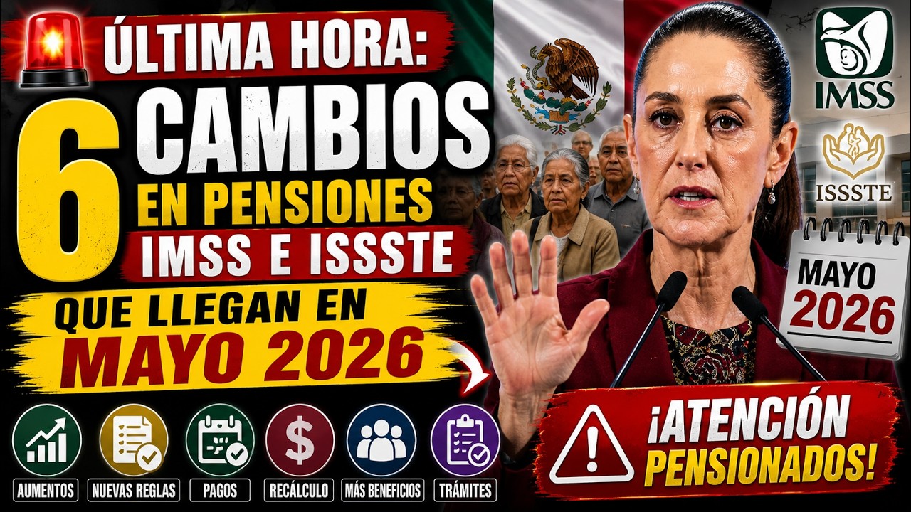 🚨 ÚLTIMA HORA: 6 Cambios en Pensiones IMSS e ISSSTE que Llegan en Mayo ...