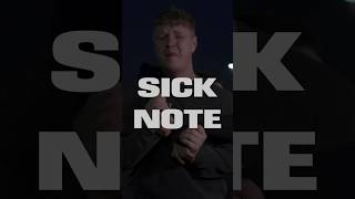SICK NOTE OUT FRIDAY #sicknote