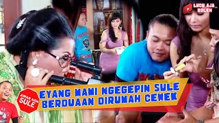 WADUH! EYANG MAMI NGEGEPIN SULE ASIK BERDUAAN DIRUMAH CEWEK TOGE - AWAS ADA SULE