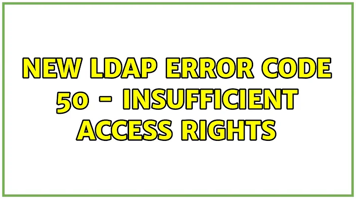 Ubuntu: New LDAP error code 50 - Insufficient Access Rights