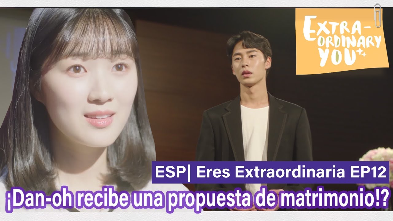 ESP| Extraordinary You EP12-3| ¡Dan-oh recibe una propuesta de matrimonio de Baek Kyung!?