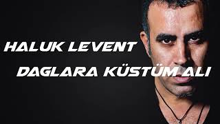 Haluk Levent Dağlara Küstüm Ali