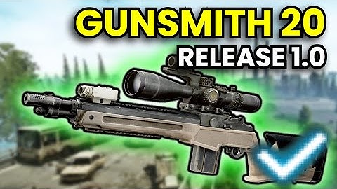 Gunsmith Part 20 - RELEASE 1.0 Guide | Escape From Tarkov