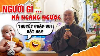 NGƯỜI GÌ MÀ NGANG NGƯỢC - VẤN ĐÁP VUI "CƯỜI QUÁ TRỜI" | Thầy Thích Pháp Hòa - Tu Viện Trúc Lâm 2024