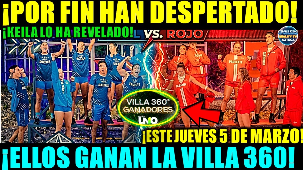 🚨😱🔥POR FIN HAN DESPERTADO! ¡ELLOS GANAN LA VILLA 360 ESTE JUEVES 5 DE MARZO! ¡KEILA LO HA REVELADO!