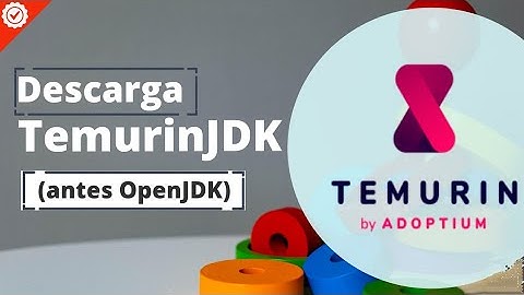 Descarga TemurinJDK (antes OpenJDK) (Actualizado 2022) | Xiaomitas Canal Oficial