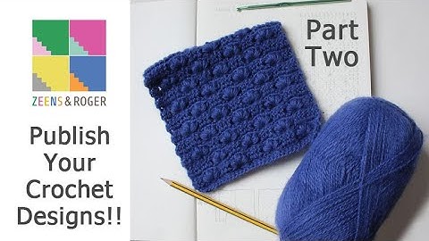 Publish your Crochet Designs. Part 2!!