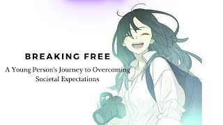 Breaking Free: A Young Person's Journey to Overcoming Societal Expectations