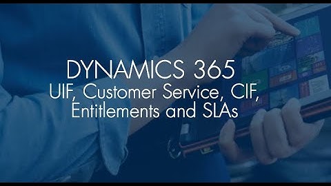 Dynamics 365 | UCI | JT Demo | Customer Service Components | CIF | Entitlements and SLAs