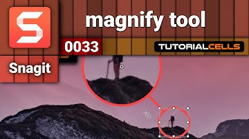 0033. magnify tool in snagit