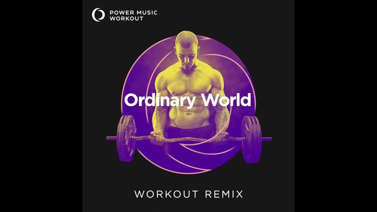 Ordinary World (Workout Remix) by Power Music Workout Ordinary World (Workout Remix) by Power Music Workout