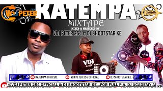 BEST OF KATEMPA VIDEO 2023 MIXED BY VDJ PETER 254 FT.DJ SHOOTSTAR KE, MARIA, SHIRU, NJIIRA, SURVIVOR