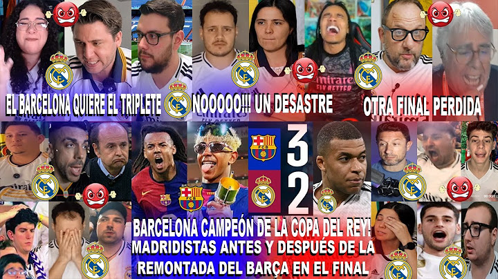 REACCIONES MADRIDISTAS ANTES Y DESPUÉS DE LA REMONTADA DEL BARCELONA 3-2 REAL MADRID - BARÇA CAMPEÓN