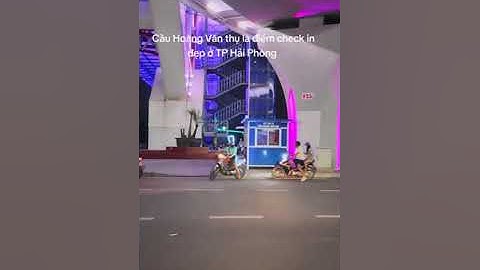 Cầu Hoàng Văn Thụ điểm check in đẹp của TP Hải Phòng.