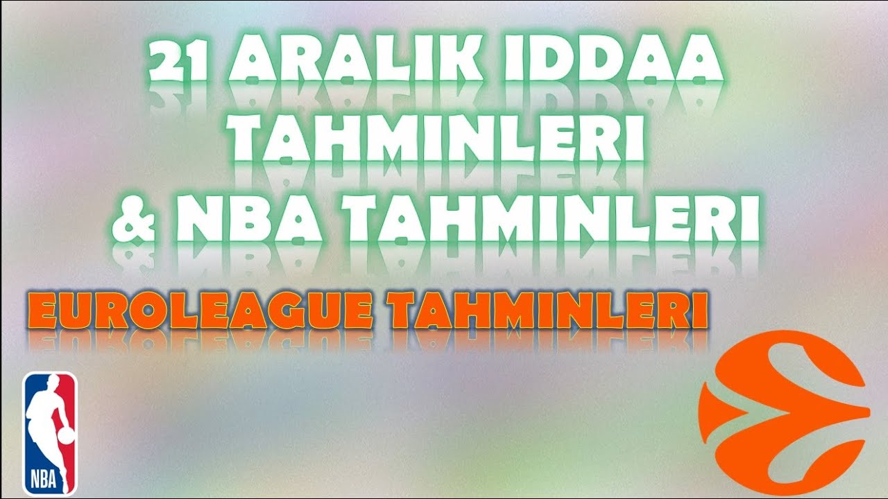 21 Aralık İddaa Tahminleri | NBA Tahminleri | Euroleague Tahminleri ...