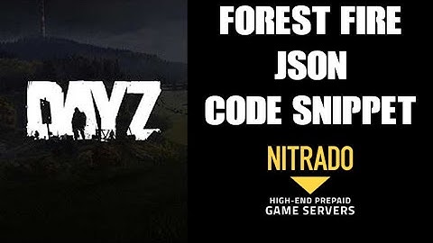 DayZ Forest Fire Server json Code Mod Snippet Download & Tutorial Xbox PlayStation PC