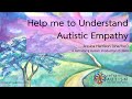 Help Me to Understand Autistic Empathy. Jessica Harrison.