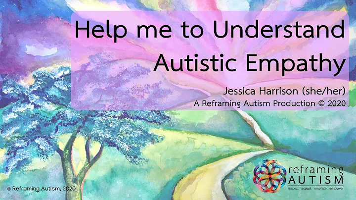 Help Me to Understand Autistic Empathy. Jessica Ha...