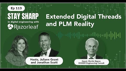 Extended Digital Threads and PLM Reality | EP 113