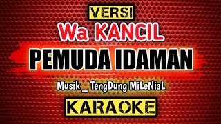 PEMUDA IDAMAN _ KARAOKE _ Versi_Wa KANCIL