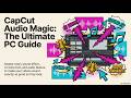 CapCut Audio Magic:The Ultimate PC Guide