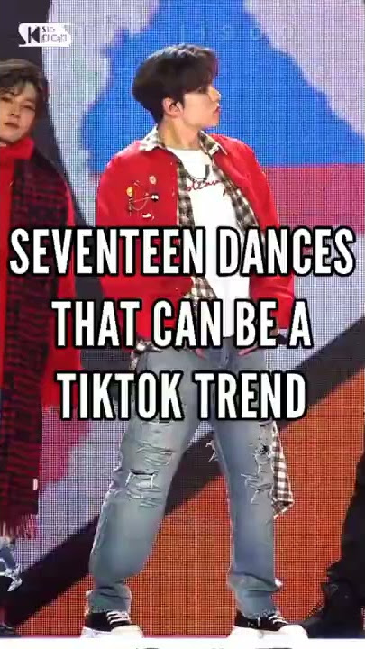 SEVENTEEN dances that can be a tiktok trend