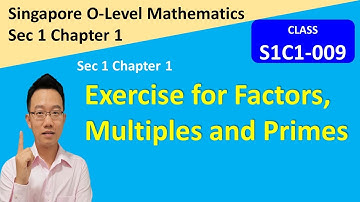 O Level Maths | Class S1C1-009 | Exercise for Factors, Multiples and Primes