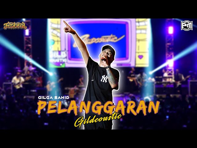 Pelanggaran - Gilga Sahid x Gildcoustic at FESTCIVAL Magetan 2023 class=