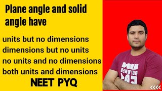 Plane angle and solid angle have | NEET PYQ | Unit and Measurement | Sanjay Sir Physics.