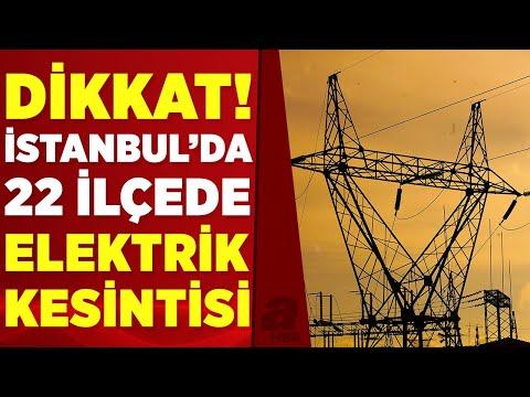 BEDAŞ duyurdu! İstanbul'un birçok ilçesinde uzun süreli elektrik kesintisi | A Haber