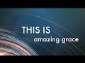 This is Amazing Grace with Lyrics (Phil Wickham)