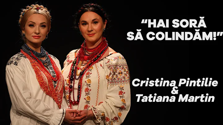 Tatiana MARTIN & Cristina PINTILIE | COLIND- '' Ha...