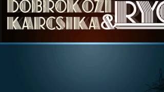 Video thumbnail of "Döbröközi Karcsika & Ryo - Minden egyes éjszaka [HQ]"