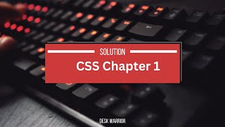 Solution CSS Chapter 1 | Web Development | Desk Warrior