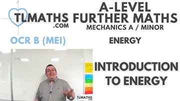 OCR MEI Mechanics Minor A: Energy: 01 Introduction to Energy