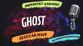 Ghost karaoke - Secular Haze (w/video background)