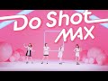 MAX / Do Shot -Music Video-